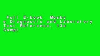 Full E-book  Mosby s Diagnostic and Laboratory Test Reference, 13e Complete