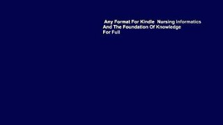 Any Format For Kindle  Nursing Informatics And The Foundation Of Knowledge  For Full