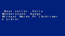 Best seller  Felix Mendelssohn  Songs Without Words Pf (Schirmer s Library of Musical Classics)