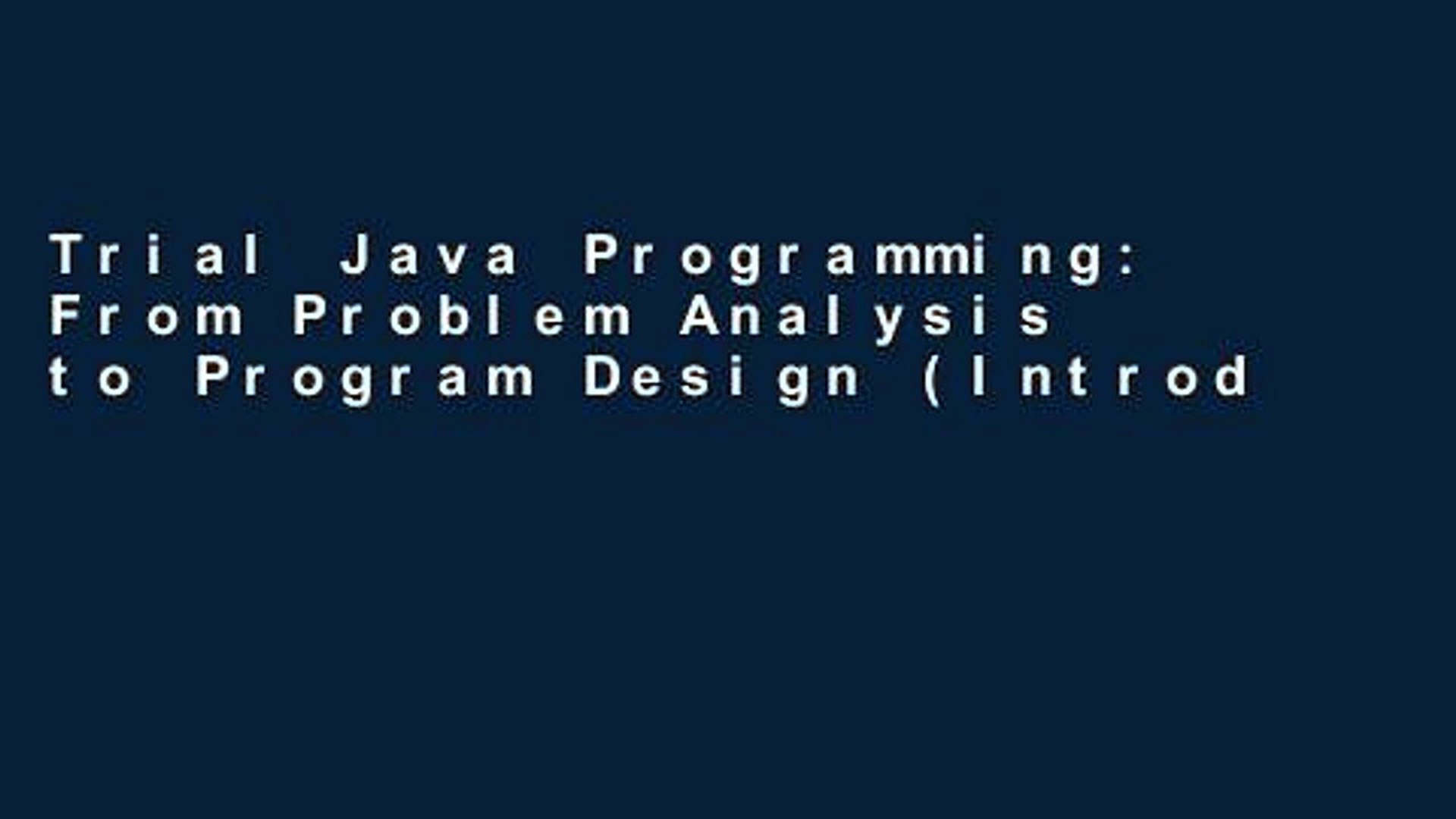 Trial Java Programming: From Problem Analysis to Program Design (Introduction to Programming) Ebook
