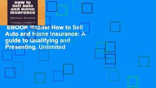 EBOOK Reader How to Sell Auto and Home Insurance: A guide to Qualifying and Presenting. Unlimited