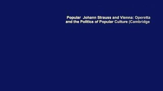 Popular  Johann Strauss and Vienna: Operetta and the Politics of Popular Culture (Cambridge
