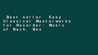 Best seller  Easy Classical Masterworks for Recorder: Music of Bach, Beethoven, Brahms, Handel,