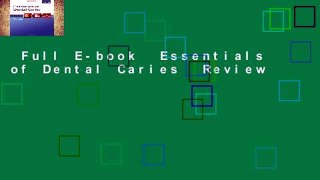 Full E-book  Essentials of Dental Caries  Review
