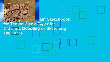 Open EBook Cheetah Sketchbook for Teens: Blank Paper for Drawing, Doodling or Sketching 100 Large