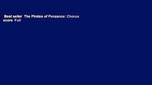 Best seller  The Pirates of Penzance: Chorus score  Full