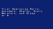 Trial Deploying Rails: Automate, Deploy, Scale, Maintain, and Sleep at Night (The Facets of Ruby)