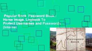 Popular Book  Password Book:: Horse image, Logbook To Protect Usernames and Passwords (Internet