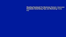 Reading Facebook For Business Owners: Awesome Facebook Advertising Tips and Marketing Tricks For