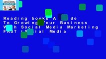 Reading books A Guide To Growing Your Business With Social Media Marketing FAST (Social Media