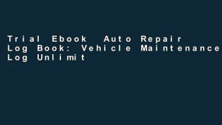 Trial Ebook  Auto Repair Log Book: Vehicle Maintenance Log Unlimited acces Best Sellers Rank : #4