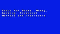 About For Books  Money, Banking, Financial Markets and Institutions (Mindtap Course List)  Any