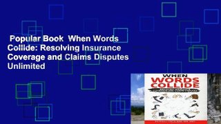 Popular Book  When Words Collide: Resolving Insurance Coverage and Claims Disputes Unlimited