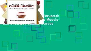 Trial Ebook  Healthcare Disrupted: Next Generation Business Models and Strategies Unlimited acces