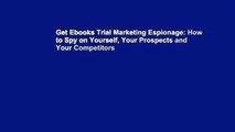Get Ebooks Trial Marketing Espionage: How to Spy on Yourself, Your Prospects and Your Competitors