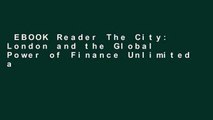 EBOOK Reader The City: London and the Global Power of Finance Unlimited acces Best Sellers Rank :