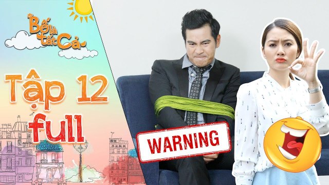 Bố là tất cả - Tập 12 full- Thanh Bình bị bắt vì hiểu lầm có hành động Ngọc Lan nơi công cộng