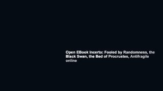 Open EBook Incerto: Fooled by Randomness, the Black Swan, the Bed of Procrustes, Antifragile online