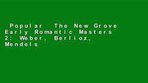 Popular  The New Grove Early Romantic Masters 2: Weber, Berlioz, Mendelssohn (Composer Biography