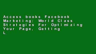 Access books Facebook Marketing: World Class Strategies For Optimizing Your Page, Getting Lots of