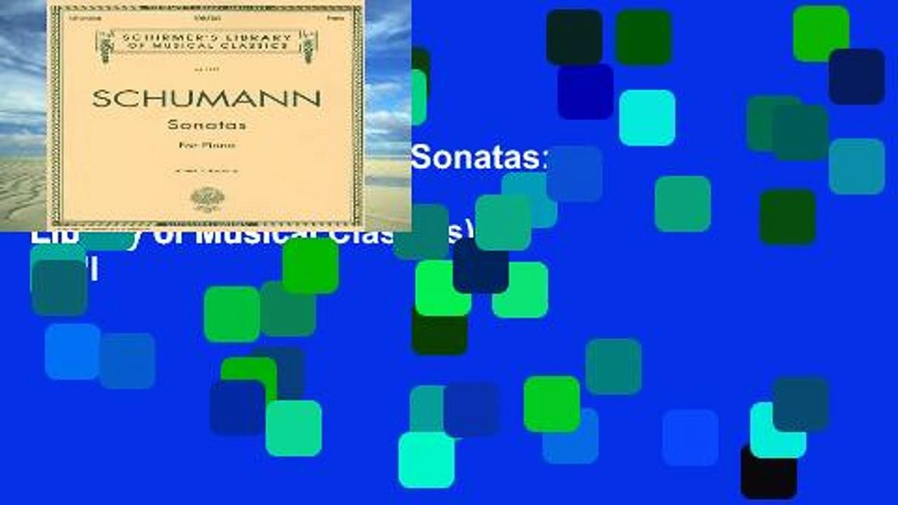 Best seller  Schumann Sonatas: For Piano (Schirmer s Library of Musical Classics)  Full