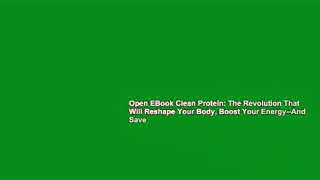 Open EBook Clean Protein: The Revolution That Will Reshape Your Body, Boost Your Energy--And Save