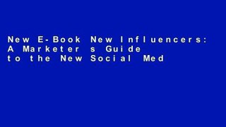 New E-Book New Influencers: A Marketer s Guide to the New Social Media D0nwload P-DF