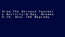 View The Science Teacher s Activity-A-Day, Grades 5-10: Over 180 Reproducible Pages of Quick, Fun