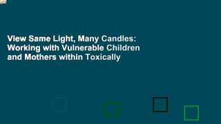 View Same Light, Many Candles: Working with Vulnerable Children and Mothers within Toxically