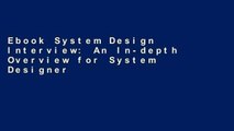 Ebook System Design Interview: An In-depth Overview for System Designers (A Beginner s Guide) Full