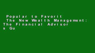 Popular to Favorit  The New Wealth Management: The Financial Advisor s Guide to Managing and