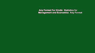 Any Format For Kindle  Statistics for Management and Economics  Any Format