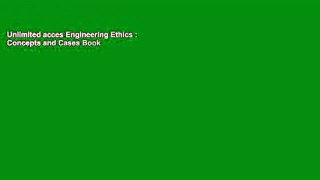 Unlimited acces Engineering Ethics : Concepts and Cases Book