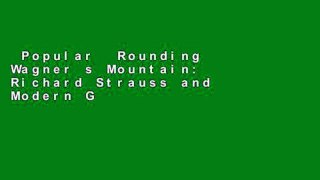 Popular  Rounding Wagner s Mountain: Richard Strauss and Modern German Opera (Cambridge Studies