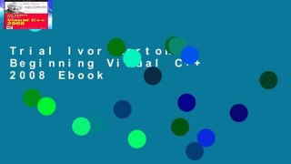 Trial Ivor Horton s Beginning Visual C++ 2008 Ebook
