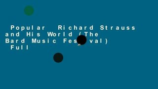 Popular  Richard Strauss and His World (The Bard Music Festival)  Full