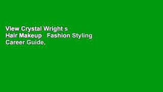View Crystal Wright s Hair Makeup   Fashion Styling Career Guide, 5th Edition Ebook