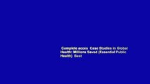 Complete acces  Case Studies in Global Health: Millions Saved (Essential Public Health)  Best