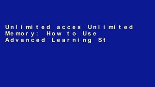 Unlimited acces Unlimited Memory: How to Use Advanced Learning Strategies to Learn Faster,