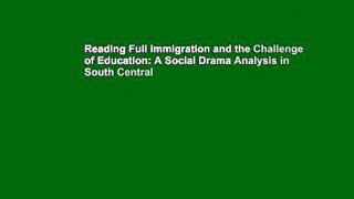 Reading Full Immigration and the Challenge of Education: A Social Drama Analysis in South Central