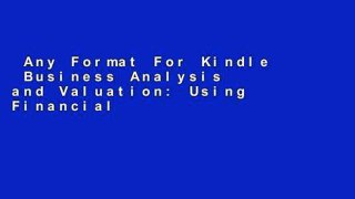 Any Format For Kindle  Business Analysis and Valuation: Using Financial Statements, Text and
