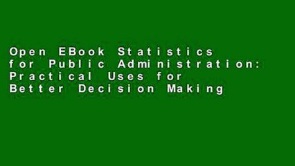 Open EBook Statistics for Public Administration: Practical Uses for Better Decision Making online