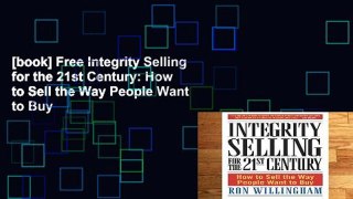 [book] Free Integrity Selling for the 21st Century: How to Sell the Way People Want to Buy