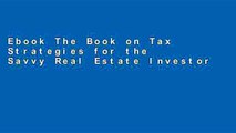 Ebook The Book on Tax Strategies for the Savvy Real Estate Investor: Powerful techniques anyone