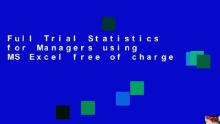 Full Trial Statistics for Managers using MS Excel free of charge