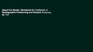 About For Books  Workbook for Textbook of Radiographic Positioning and Related Anatomy, 9e  For