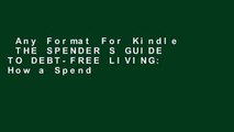 Any Format For Kindle  THE SPENDER S GUIDE TO DEBT-FREE LIVING: How a Spending Fast Helped Me Get