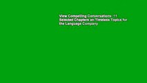 View Compelling Conversations: 11 Selected Chapters on Timeless Topics for the Language Company