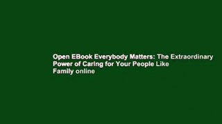 Open EBook Everybody Matters: The Extraordinary Power of Caring for Your People Like Family online