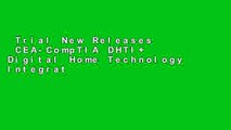 Trial New Releases  CEA-CompTIA DHTI  Digital Home Technology Integrator All-In-One Exam Guide,